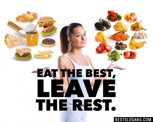 Eat the best, leave the rest.