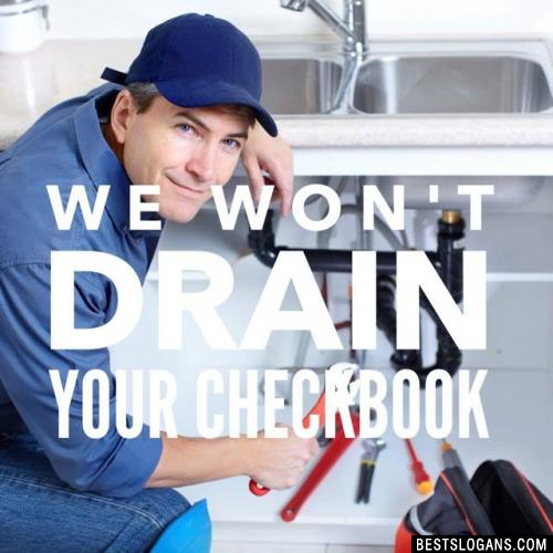 We won't drain your checkbook