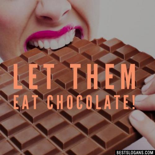 Let them eat chocolate!