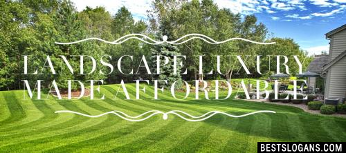 Landscape luxury made affordable.