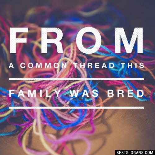From a Common Thread This Family Was Bred