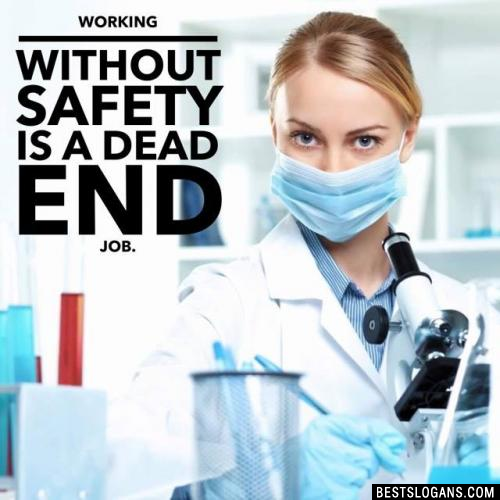 Working without safety is a dead end job.