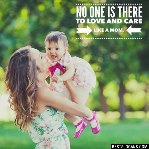 No one is there to love and care like a mom.