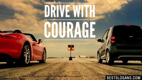 Drive with courage