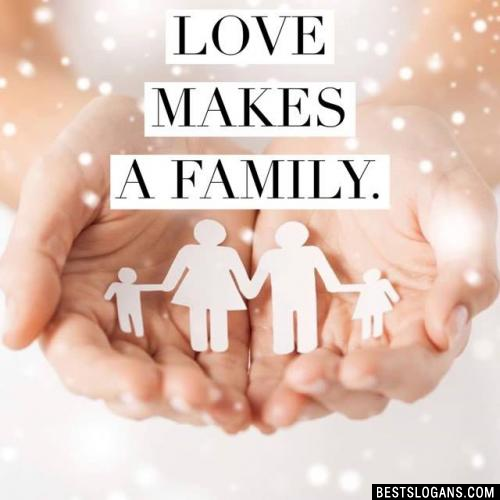 Love makes a family.