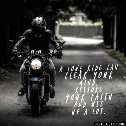 A long ride can clear your mind, restore your faith and use up a lot.