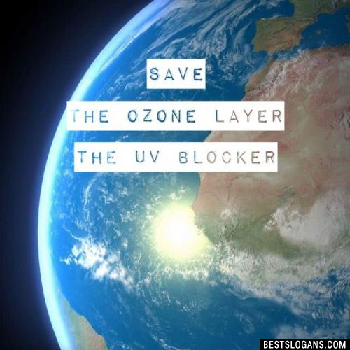 Save the Ozone Layer the UV Blocker
