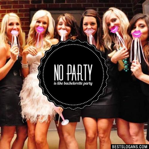 No Party is like Bachelorette Party