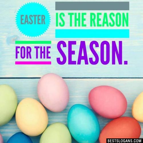 Easter is the Reason for the Season.