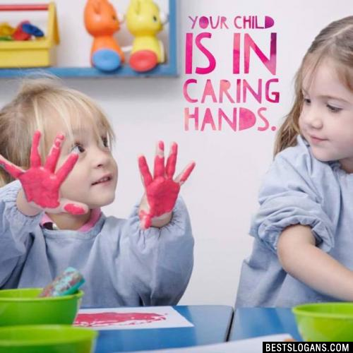 Your child is in caring hands.