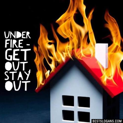 Under fire - get out, stay out