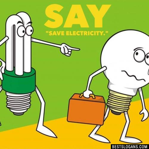Say "Save electricity."