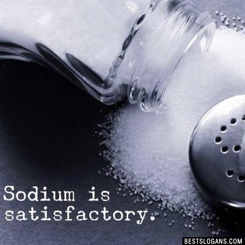 Sodium is satisfactory.