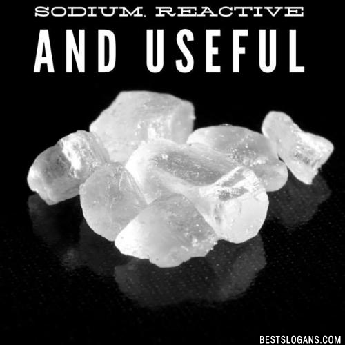 Sodium, Reactive and Useful