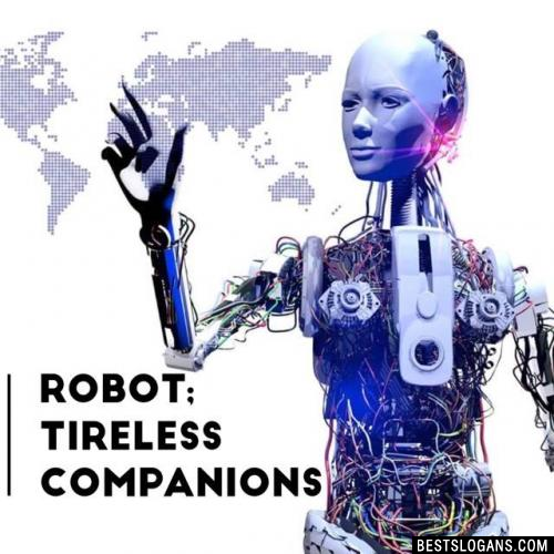 Robot; tireless companions 