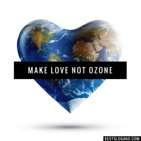 Make love not Ozone
