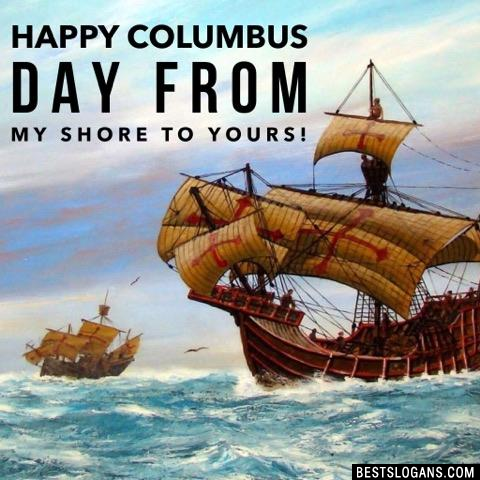 Happy Columbus Day from my shore to yours!