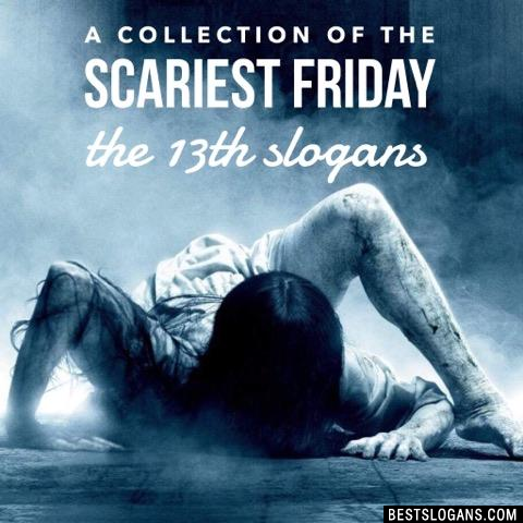 Friday The 13th Slogans