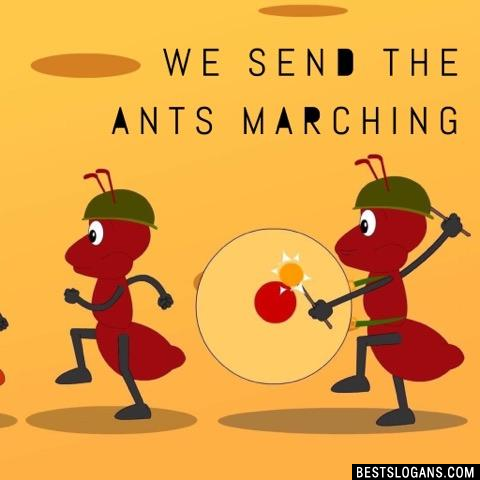 We Send The Ants Marching