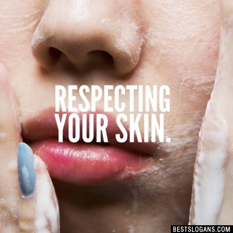 Respecting your skin.