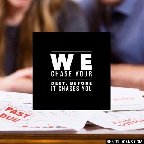 We chase your debt, before it chases you