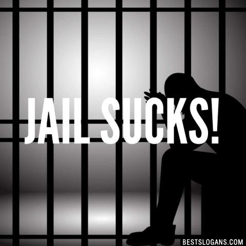 Jail sucks!