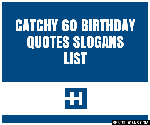 30+ Catchy 60 Birthday Quotes Slogans List, Taglines, Phrases & Names 2021