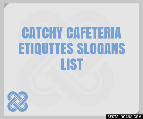 100+ Catchy Cafeteria Etiquttes Slogans 2024 + Generator - Phrases ...