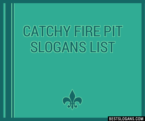40 Catchy Fire Pit Slogans List, Fire Pit Captions