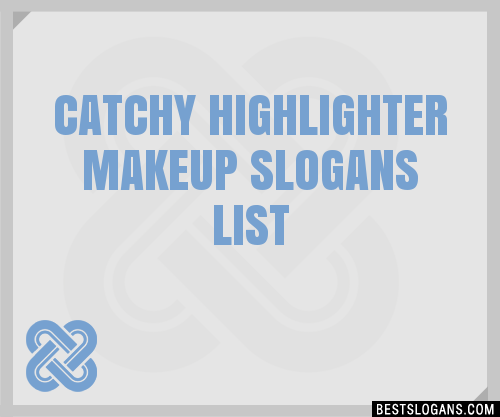 100 Catchy Highlighter Makeup Slogans