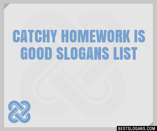 good slogans for homework