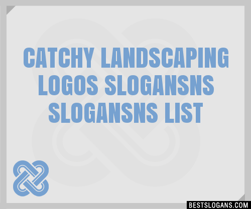 Catchy Landscaping Logos Ns Slogans, Catchy Landscaping Slogans