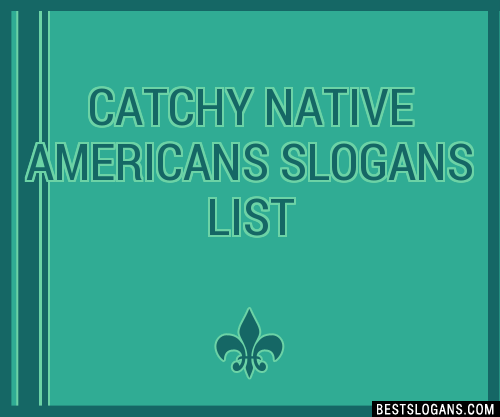 30 Catchy Native Americans Slogans List Taglines Phrases