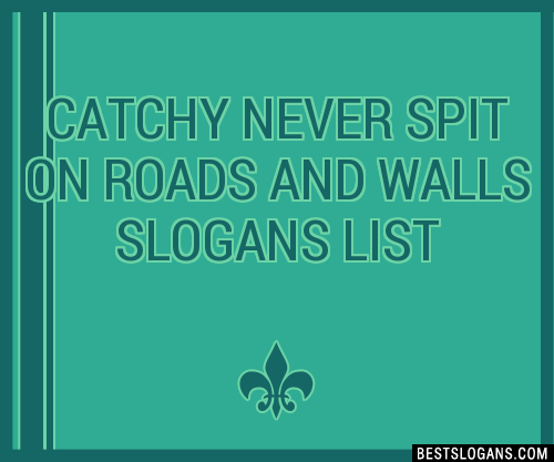 100-catchy-never-spit-on-roads-and-walls-slogans-2023-generator