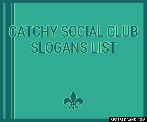 100+ Catchy Social Club Slogans 2023 + Generator - Phrases & Taglines