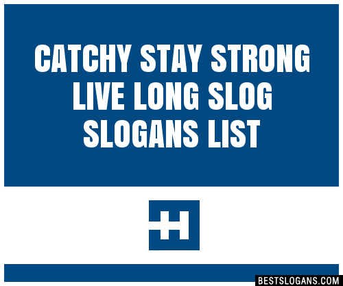 30+ Catchy Stay Strong Live Long Slog Slogans List ...