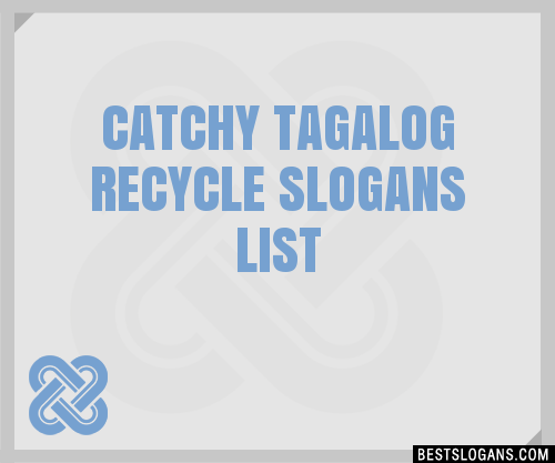 30+ Catchy Tagalog Recycle Slogans List, Taglines, Phrases & Names 2021