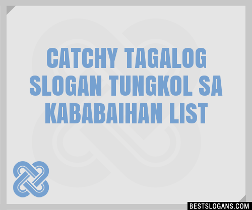 30+ Catchy Tagalog Tungkol Sa Kababaihan Slogans List, Taglines
