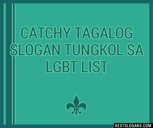 40+ Catchy Tagalog Tungkol Sa Lgbt Slogans List, Phrases, Taglines